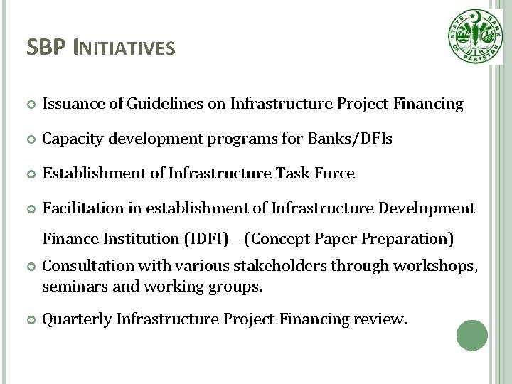 SBP INITIATIVES Issuance of Guidelines on Infrastructure Project Financing Capacity development programs for Banks/DFIs