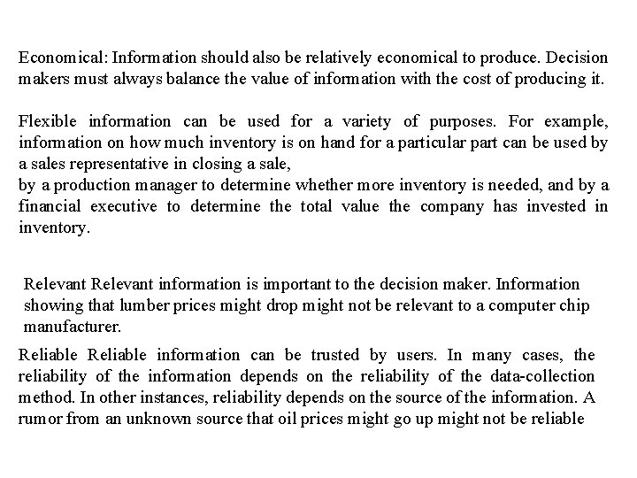 Economical: Information should also be relatively economical to produce. Decision makers must always balance