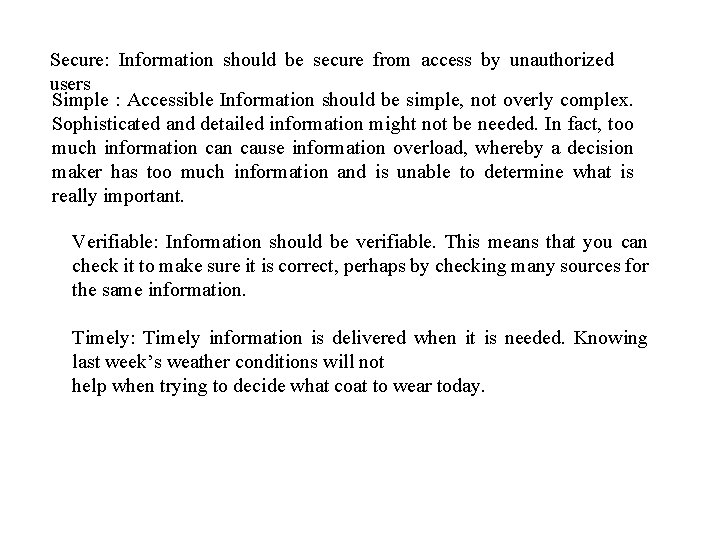 Secure: Information should be secure from access by unauthorized users Simple : Accessible Information