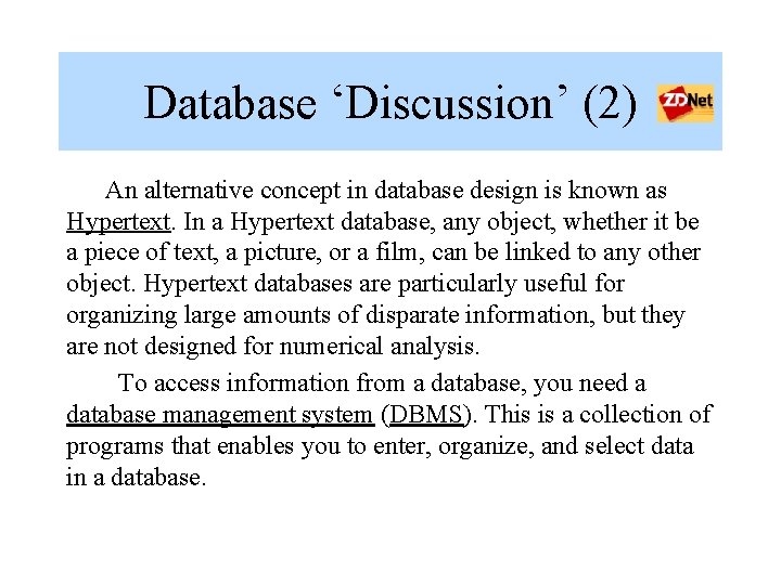 Database ‘Discussion’ (2) An alternative concept in database design is known as Hypertext. In