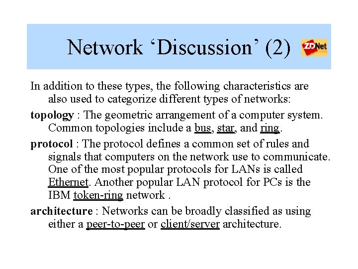 Network ‘Discussion’ (2) In addition to these types, the following characteristics are also used