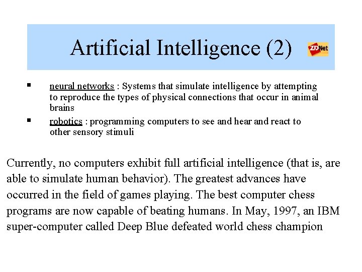 Artificial Intelligence (2) § § neural networks : Systems that simulate intelligence by attempting