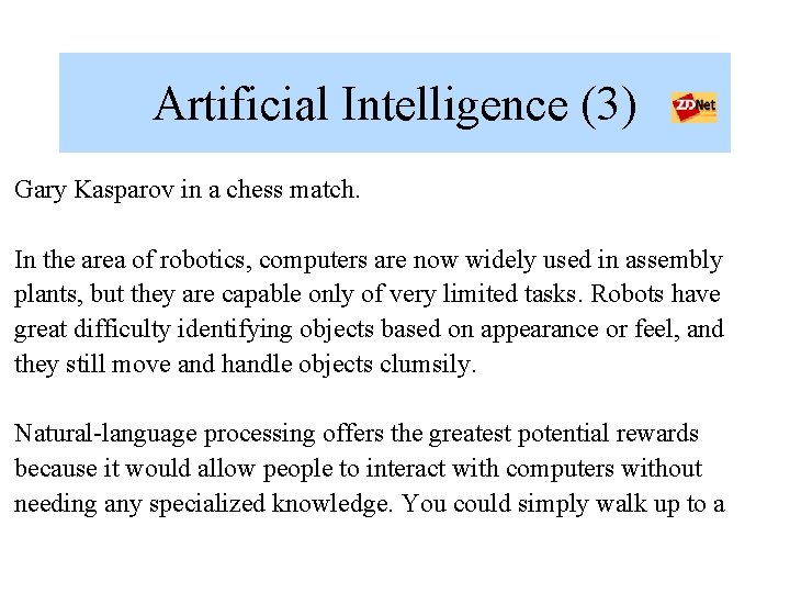 Artificial Intelligence (3) Gary Kasparov in a chess match. In the area of robotics,