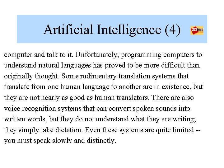 Artificial Intelligence (4) computer and talk to it. Unfortunately, programming computers to understand natural