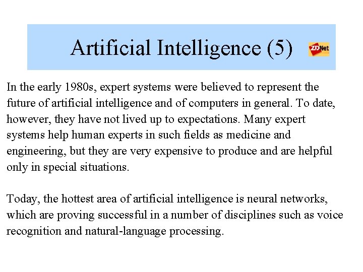 Artificial Intelligence (5) In the early 1980 s, expert systems were believed to represent