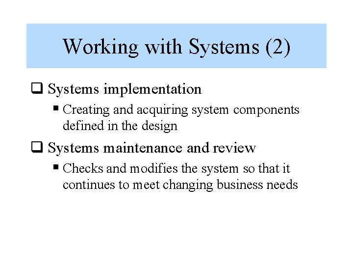 Working with Systems (2) q Systems implementation § Creating and acquiring system components defined