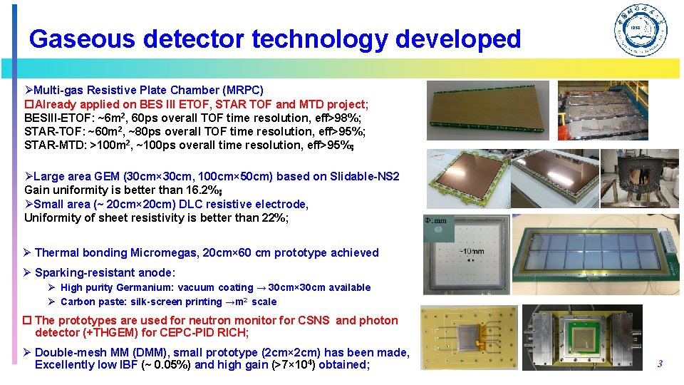 Gaseous detector technology developed ØMulti-gas Resistive Plate Chamber (MRPC) p. Already applied on BES