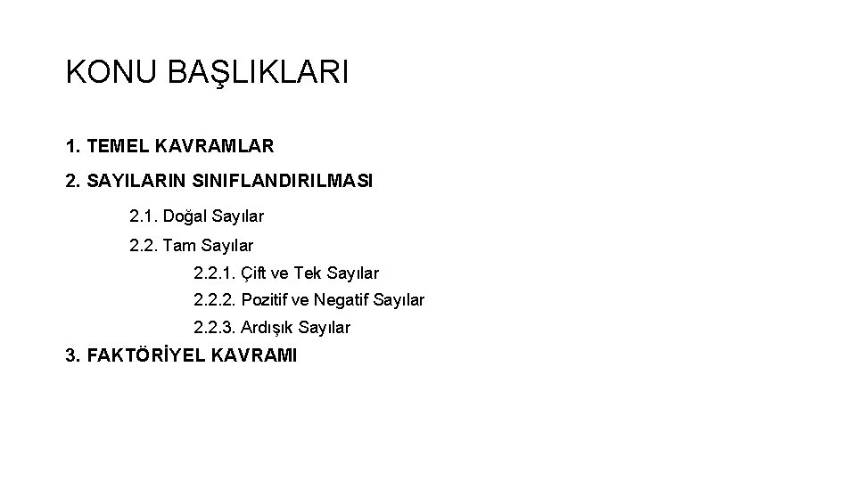 KONU BAŞLIKLARI 1. TEMEL KAVRAMLAR 2. SAYILARIN SINIFLANDIRILMASI 2. 1. Doğal Sayılar 2. 2.