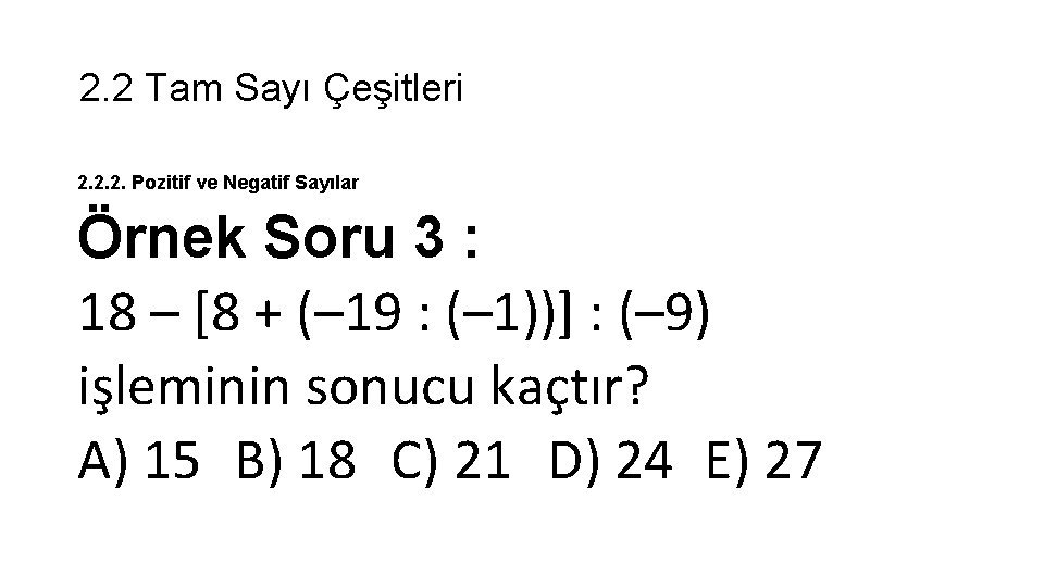 2. 2 Tam Sayı Çeşitleri 2. 2. 2. Pozitif ve Negatif Sayılar Örnek Soru