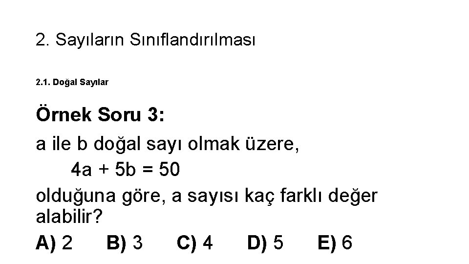 2. Sayıların Sınıflandırılması 2. 1. Doğal Sayılar Örnek Soru 3: a ile b doğal