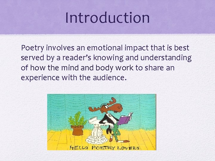 Introduction Poetry involves an emotional impact that is best served by a reader’s knowing