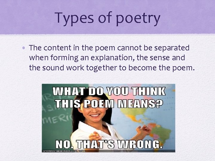 Types of poetry • The content in the poem cannot be separated when forming