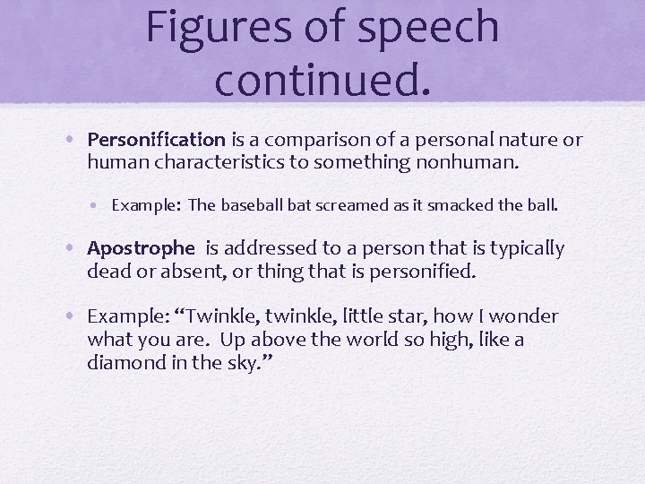 Figures of speech continued. • Personification is a comparison of a personal nature or