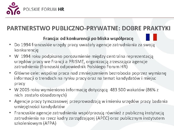 PARTNERSTWO PUBLICZNO-PRYWATNE: DOBRE PRAKTYKI • • • Francja: od konkurencji po bliska współpracę Do