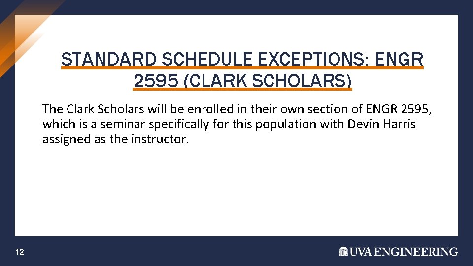 STANDARD SCHEDULE EXCEPTIONS: ENGR 2595 (CLARK SCHOLARS) The Clark Scholars will be enrolled in STANDARD SCHEDULE EXCEPTIONS: ENGR 2595 (CLARK SCHOLARS) The Clark Scholars will be enrolled in