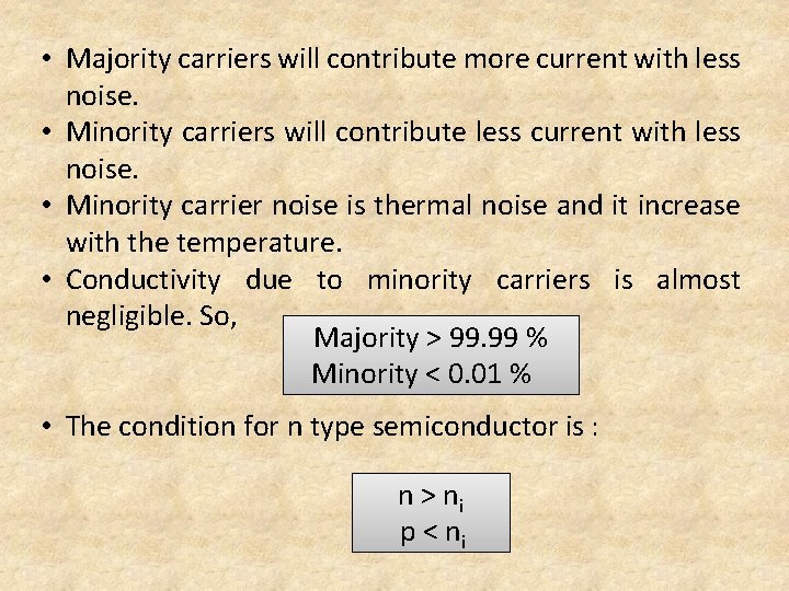  • Majority carriers will contribute more current with less noise. • Minority carriers