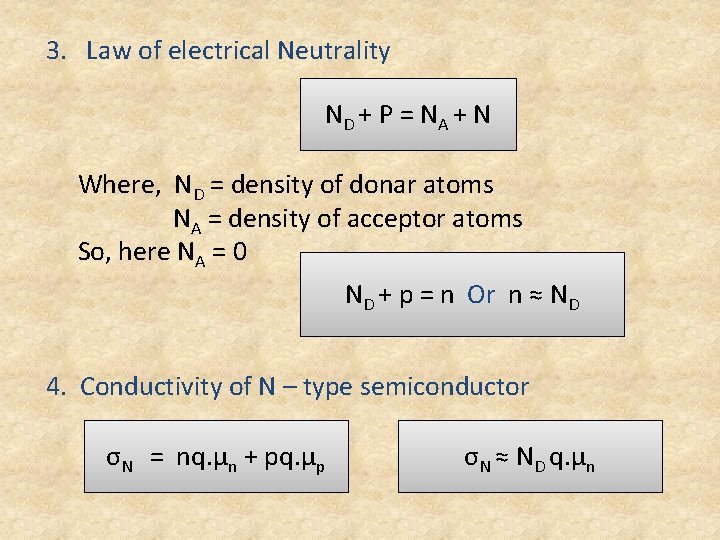 3. Law of electrical Neutrality ND + P = N A + N Where,