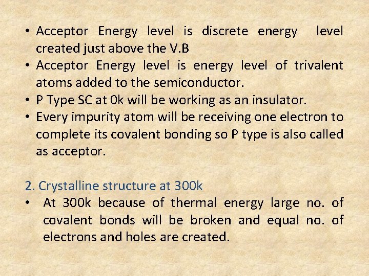  • Acceptor Energy level is discrete energy level created just above the V.