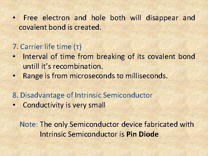  • Free electron and hole both will disappear and covalent bond is created.