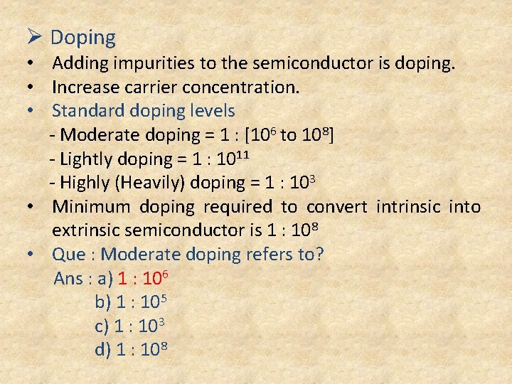 Ø Doping • Adding impurities to the semiconductor is doping. • Increase carrier concentration.