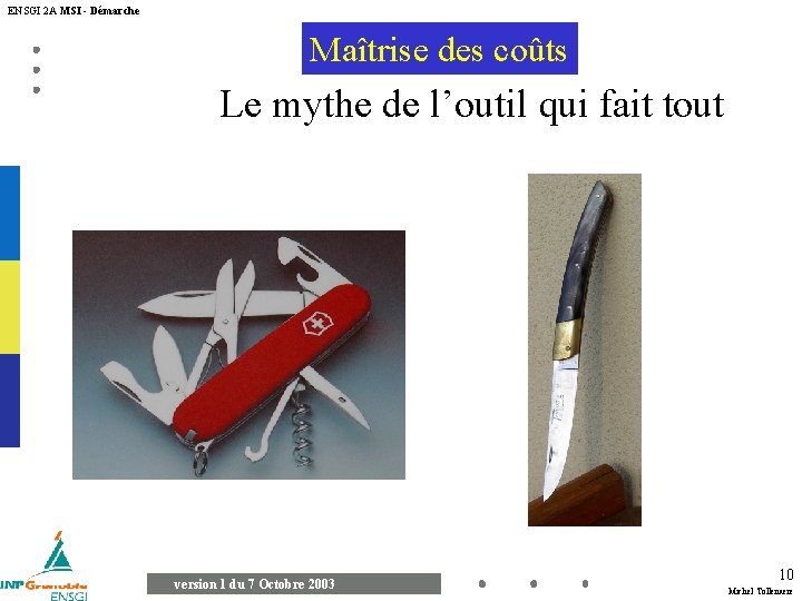 ENSGI 2 A MSI - Démarche Maîtrise des coûts Le mythe de l’outil qui