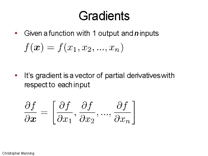 Gradients • Given a function with 1 output and n inputs • It’s gradient