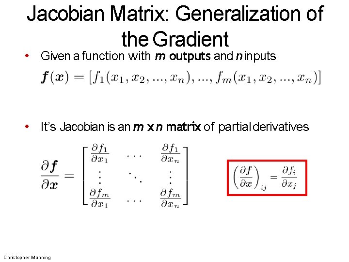 Jacobian Matrix: Generalization of the Gradient • Given a function with m outputs and