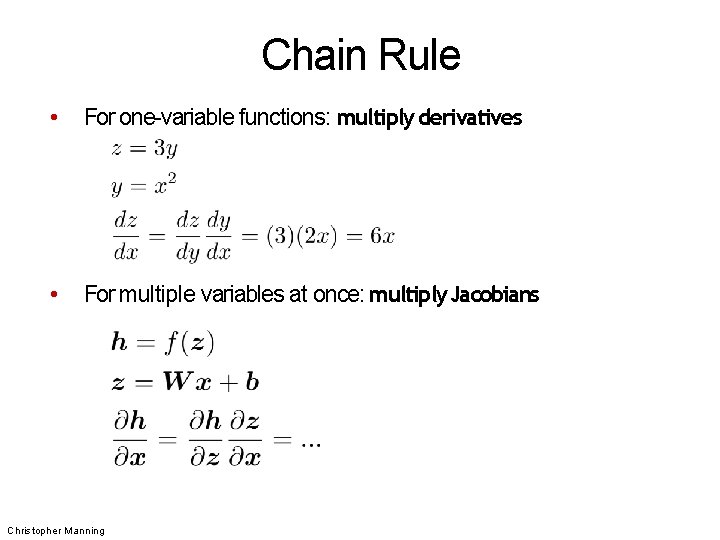 Chain Rule • For one-variable functions: multiply derivatives • For multiple variables at once: