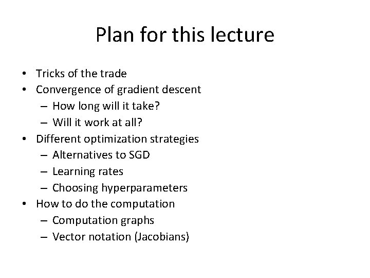 Plan for this lecture • Tricks of the trade • Convergence of gradient descent