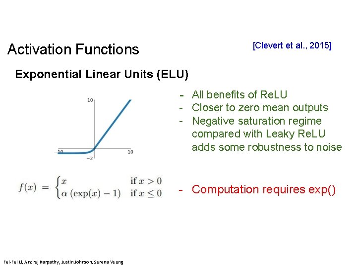 [Clevert et al. , 2015] Activation Functions Exponential Linear Units (ELU) - All benefits