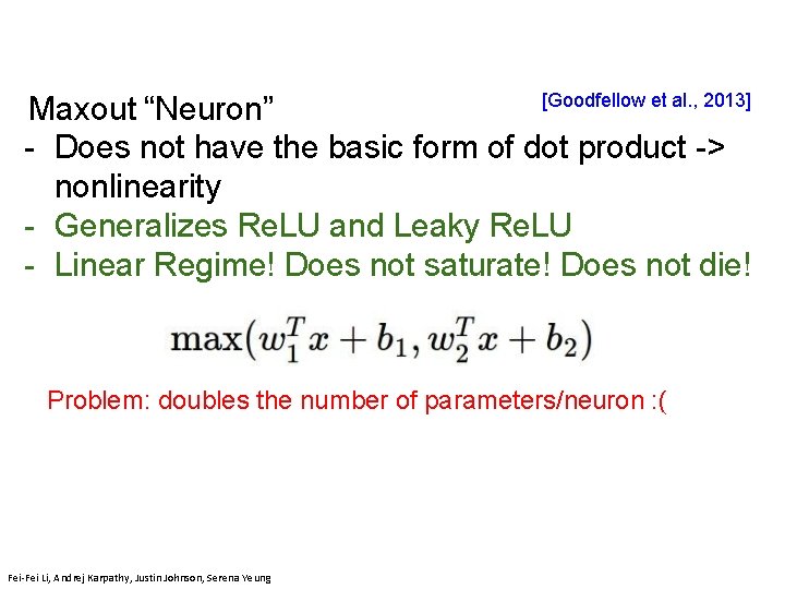 [Goodfellow et al. , 2013] Maxout “Neuron” - Does not have the basic form