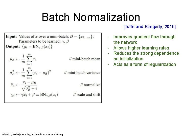 Batch Normalization [Ioffe and Szegedy, 2015] - Improves gradient flow through the network -