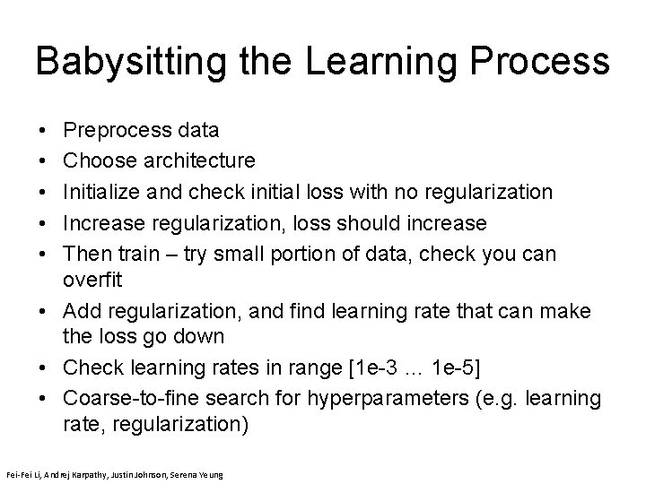 Babysitting the Learning Process • • • Preprocess data Choose architecture Initialize and check