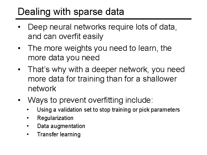 Dealing with sparse data • Deep neural networks require lots of data, and can