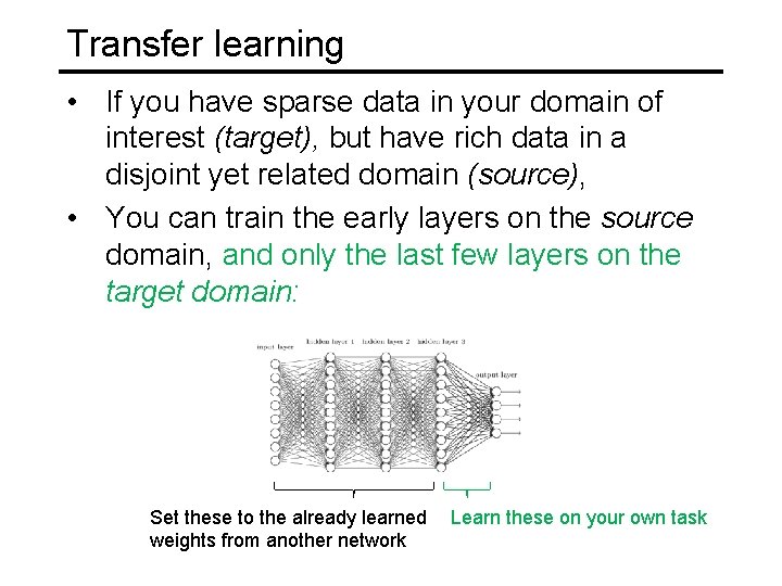 Transfer learning • If you have sparse data in your domain of interest (target),