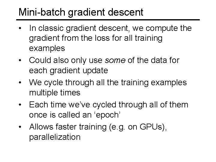 Mini-batch gradient descent • In classic gradient descent, we compute the gradient from the