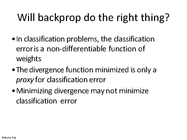 Will backprop do the right thing? • In classification problems, the classification error is