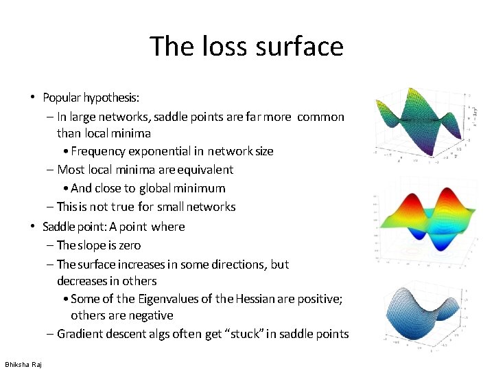 The loss surface • Popular hypothesis: – In large networks, saddle points are far