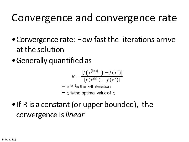 Convergence and convergence rate • Convergence rate: How fast the iterations arrive at the