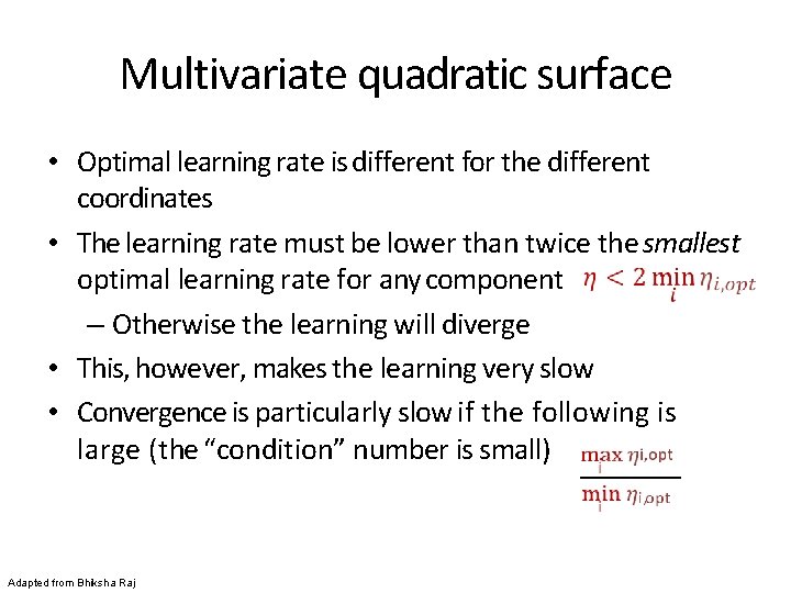 Multivariate quadratic surface • Optimal learning rate is different for the different coordinates •