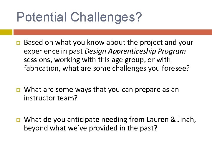 Potential Challenges? Based on what you know about the project and your experience in Potential Challenges? Based on what you know about the project and your experience in