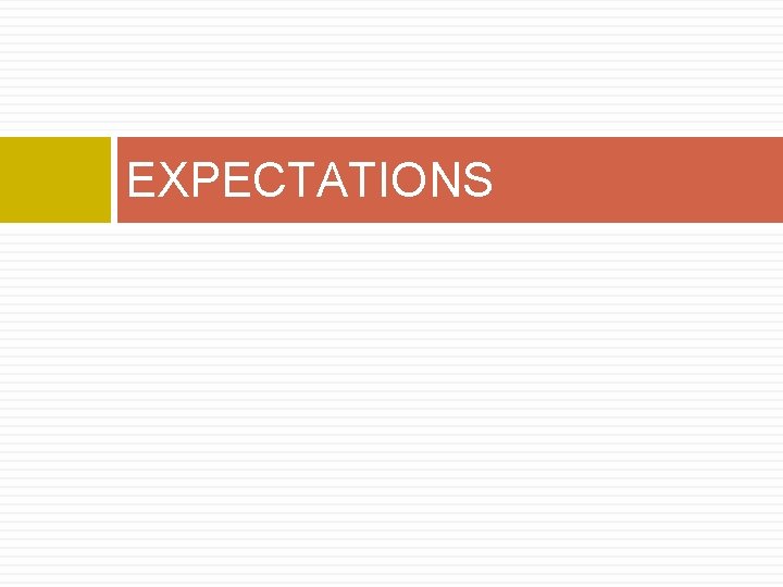 EXPECTATIONS EXPECTATIONS