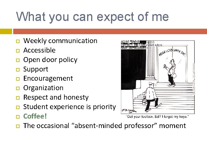 What you can expect of me Weekly communication Accessible Open door policy Support Encouragement What you can expect of me Weekly communication Accessible Open door policy Support Encouragement