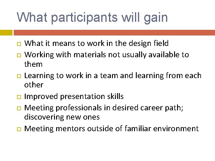 What participants will gain What it means to work in the design field Working What participants will gain What it means to work in the design field Working