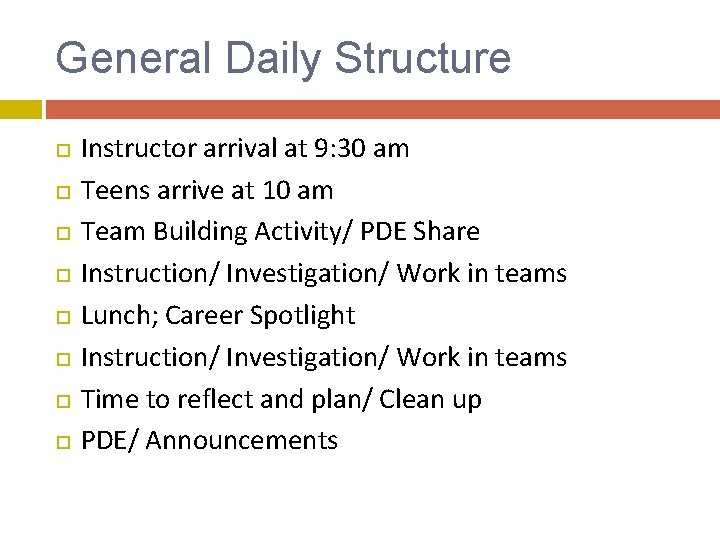 General Daily Structure Instructor arrival at 9: 30 am Teens arrive at 10 am General Daily Structure Instructor arrival at 9: 30 am Teens arrive at 10 am