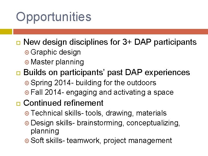 Opportunities New design disciplines for 3+ DAP participants Graphic design Master planning Builds on Opportunities New design disciplines for 3+ DAP participants Graphic design Master planning Builds on