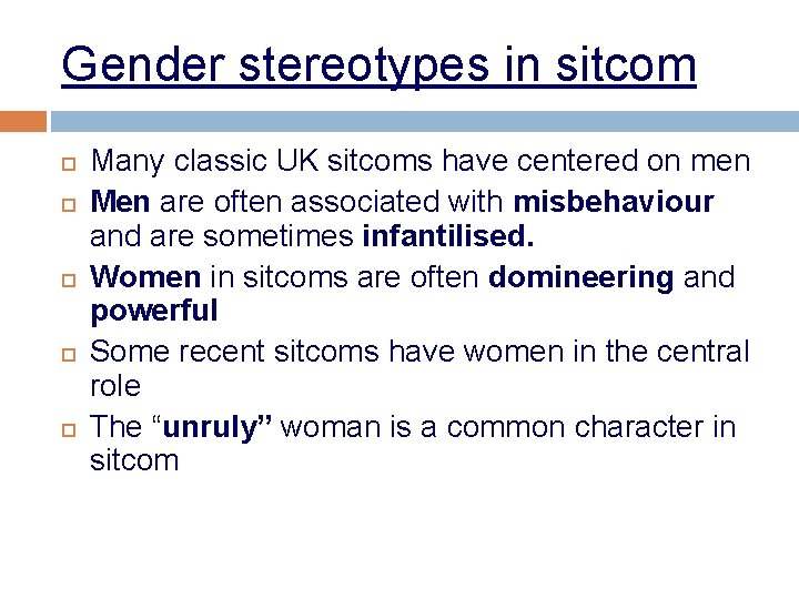 Gender stereotypes in sitcom Many classic UK sitcoms have centered on men Men are
