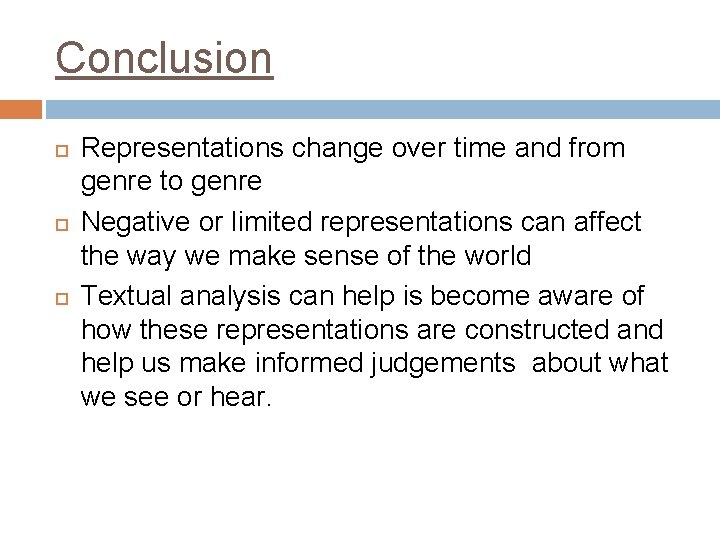 Conclusion Representations change over time and from genre to genre Negative or limited representations