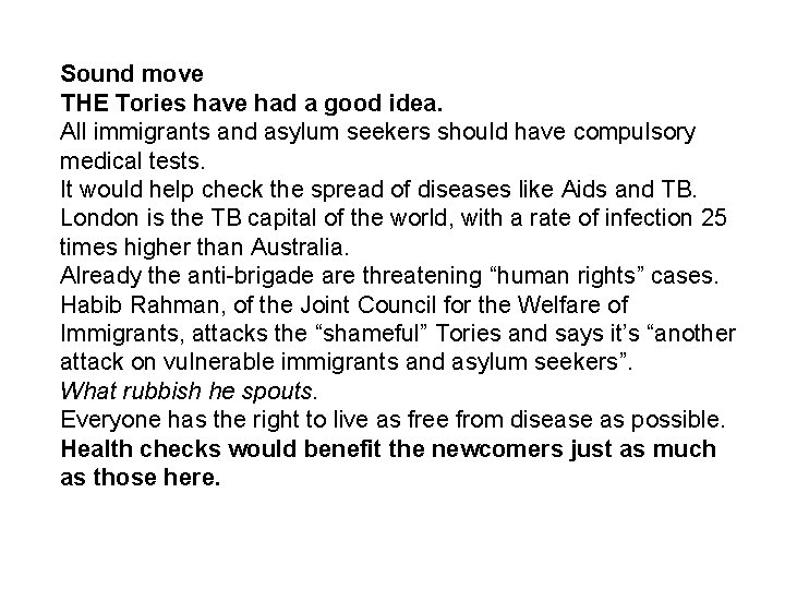 Sound move THE Tories have had a good idea. All immigrants and asylum seekers