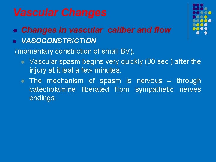 Vascular Changes l Changes in vascular caliber and flow VASOCONSTRICTION (momentary constriction of small